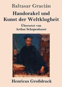 bokomslag Handorakel und Kunst der Weltklugheit (Großdruck)