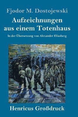 Fjodor M Dostojewski, Fjodor M. Dostojewski - Aufzeichnungen aus einem Totenhaus (Großdruck), Inbunden
