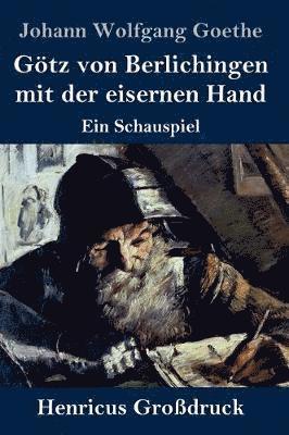 bokomslag Götz von Berlichingen mit der eisernen Hand (Großdruck)