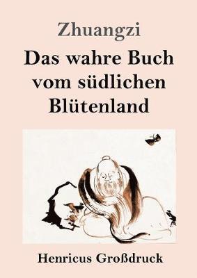 Zhuangzi - wahre Buch vom südlichen Blütenland (Großdruck), Häftad
