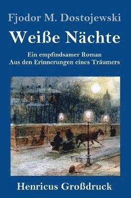 Fjodor M Dostojewski, Fjodor M. Dostojewski - Weiße Nächte (Großdruck), Inbunden