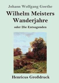 bokomslag Wilhelm Meisters Wanderjahre (Grossdruck)