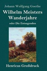 bokomslag Wilhelm Meisters Wanderjahre (Großdruck)