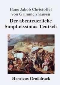 bokomslag Der abenteuerliche Simplicissimus Teutsch (Grodruck)