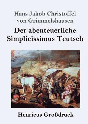 bokomslag Der abenteuerliche Simplicissimus Teutsch (Grossdruck)