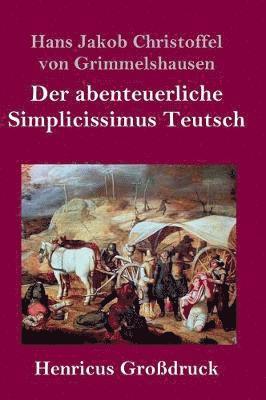 bokomslag Der abenteuerliche Simplicissimus Teutsch (Grodruck)