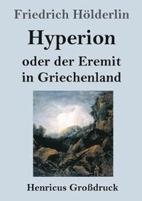 bokomslag Hyperion oder der Eremit in Griechenland (Großdruck)
