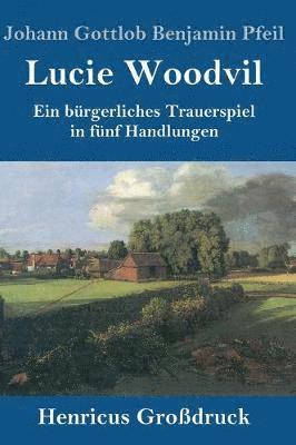 bokomslag Lucie Woodvil (Großdruck)
