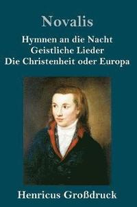 bokomslag Hymnen an die Nacht / Geistliche Lieder / Die Christenheit oder Europa (Grodruck)