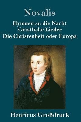 bokomslag Hymnen an die Nacht / Geistliche Lieder / Die Christenheit oder Europa (Großdruck)