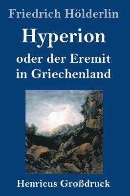 Friedrich Hölderlin - Hyperion oder der Eremit in Griechenland (Großdruck), Inbunden