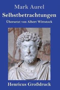 bokomslag Selbstbetrachtungen (Großdruck)