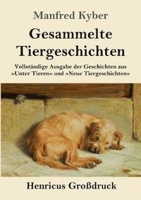 bokomslag Gesammelte Tiergeschichten (Großdruck)