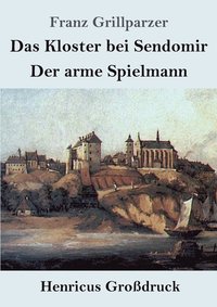 bokomslag Das Kloster bei Sendomir / Der arme Spielmann (Grossdruck)