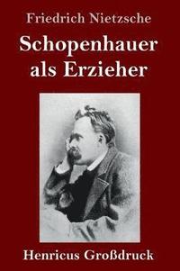 bokomslag Schopenhauer als Erzieher (Grodruck)