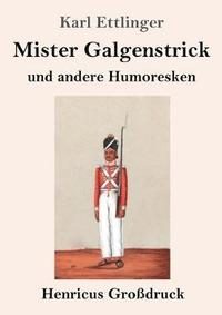 bokomslag Mister Galgenstrick (Grossdruck)
