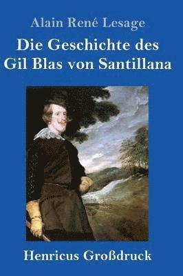 Alain René Lesage, Alain René - Geschichte des Gil Blas von Santillana (Großdruck), Inbunden