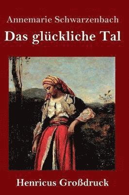 Annemarie Schwarzenbach - glückliche Tal (Großdruck), Inbunden