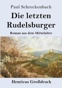 bokomslag Die letzten Rudelsburger (Grossdruck)