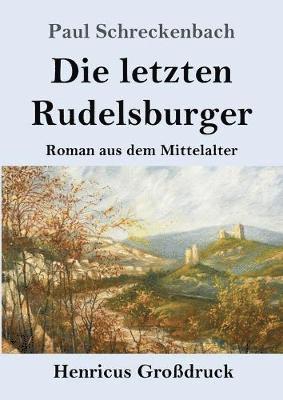 bokomslag Die letzten Rudelsburger (Grodruck)