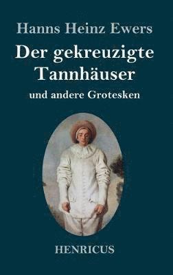 Der gekreuzigte Tannhuser und andere Grotesken 1