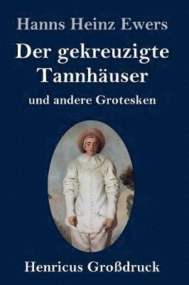 bokomslag Der gekreuzigte Tannhuser und andere Grotesken (Grodruck)