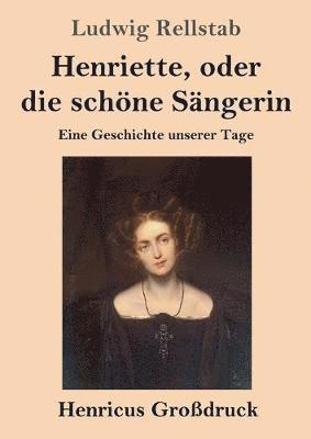 bokomslag Henriette, oder die schne Sngerin (Grodruck)