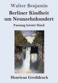 bokomslag Berliner Kindheit um Neunzehnhundert (Großdruck)