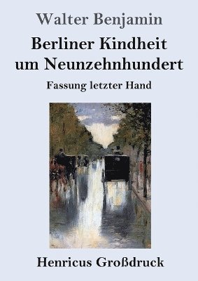 bokomslag Berliner Kindheit um Neunzehnhundert (Großdruck)