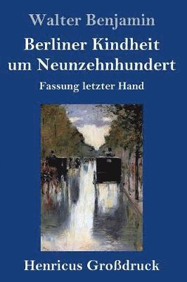 Walter Benjamin - Berliner Kindheit um Neunzehnhundert (Großdruck), Inbunden