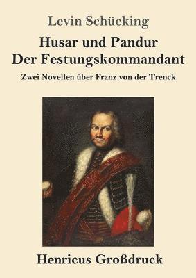 bokomslag Husar und Pandur / Der Festungskommandant (Großdruck)