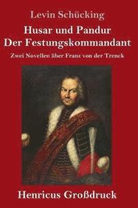 bokomslag Husar und Pandur / Der Festungskommandant (Großdruck)