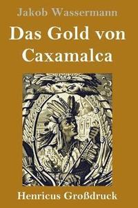 bokomslag Das Gold von Caxamalca (Grodruck)