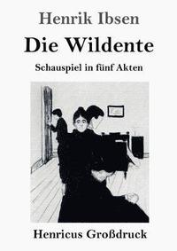 bokomslag Die Wildente (Grossdruck)