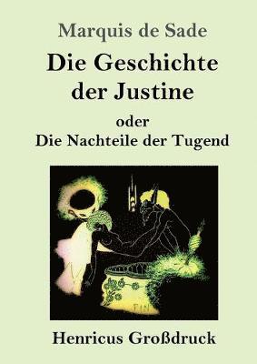 bokomslag Geschichte der Justine oder Die Nachteile der Tugend (Großdruck)