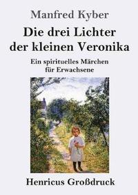 bokomslag Die drei Lichter der kleinen Veronika (Grodruck)