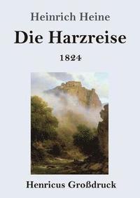bokomslag Die Harzreise 1824 (Grossdruck)