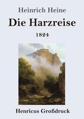 Die Harzreise 1824 (Grossdruck) 1