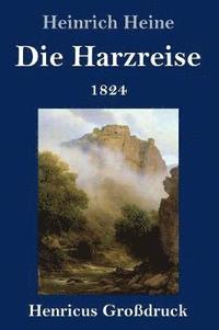 bokomslag Die Harzreise 1824 (Grodruck)