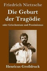 bokomslag Geburt der Tragödie (Großdruck)