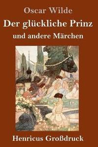 bokomslag glückliche Prinz und andere Märchen (Großdruck)
