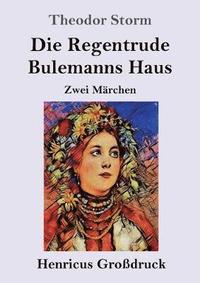 bokomslag Die Regentrude / Bulemanns Haus (Grossdruck)