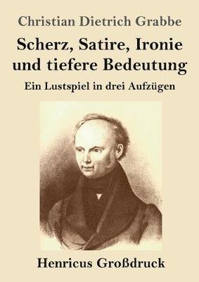 bokomslag Scherz, Satire, Ironie und tiefere Bedeutung (Großdruck)