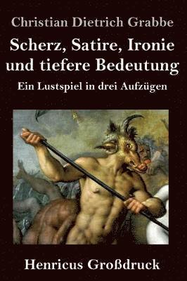 bokomslag Scherz, Satire, Ironie und tiefere Bedeutung (Großdruck)