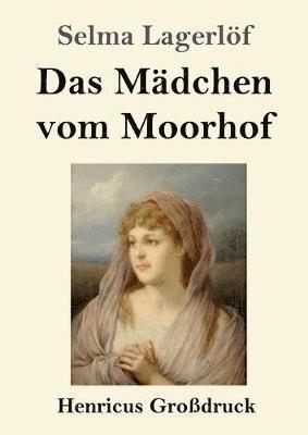 bokomslag Das Madchen vom Moorhof (Grossdruck)