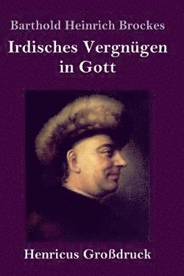 bokomslag Irdisches Vergnügen in Gott (Großdruck)