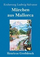 Erzherzog Ludwig Salvator - Märchen aus Mallorca (Großdruck), Inbunden