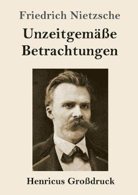 bokomslag Unzeitgemasse Betrachtungen (Grossdruck)