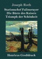 bokomslag Stationschef Fallmerayer / Die Bste des Kaisers / Triumph der Schnheit (Grodruck)