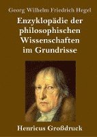 Georg Wilhelm Friedrich Hegel - Enzyklopädie der philosophischen Wissenschaften im Grundrisse (Großdruck), Inbunden